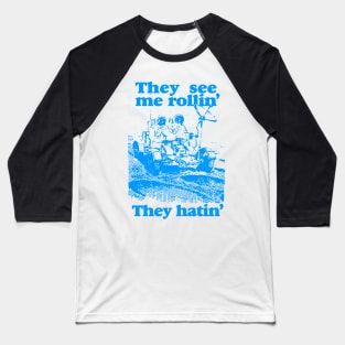 They see me rollin’ Baseball T-Shirt